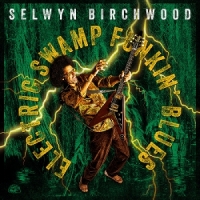Birchwood, Selwyn Electric Swamp Funkin' Blues