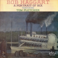 Haggart, Bob A Portrait Of Bix Featuring Tom Ple