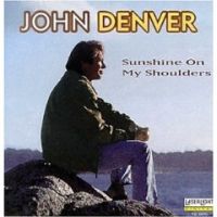 Denver, John Sunshine On My Shoulders: The Best Of John Denver