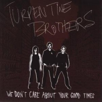 Turpentine Brothers We Don't Care About Your