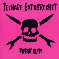 Teenage Bottlerocket Freak Out