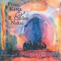 Nakai, R. Carlos & Peter Kater Through Windows & Walls
