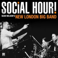 Nelson, Sean -new London Big Band- Social Hour!
