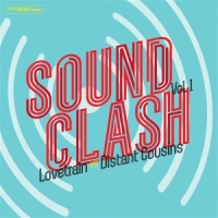 Lovetrain Vs Distant Cousins Sound Clash Vol One