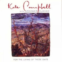 Campbell, Kate & Spooner Oldham For The Living Of These Days