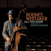 Whitaker, Rodney (quintet) All Too Soon: The Music Of Duke Ellington