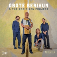 Abate Berihun & The Addis Ken Project Addis Ken
