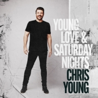 Young, Chris Young Love & Saturday Nights
