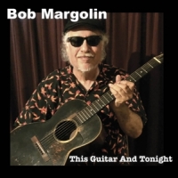 Margolin, Bob This Guitar And Tonight