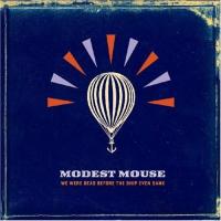 Modest Mouse We Were Dead Before The Ship Even Sank