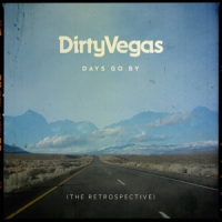 Dirty Vegas Days Go By - The Retrospective