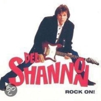 Del Shannon Rock On!
