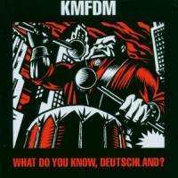 Kmfdm What Do You Know Deutsch