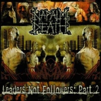 Napalm Death Leaders Not Followers: Part 2