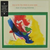 Choir Of Young Believers This Is For The White In Your Eyes