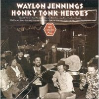 Jennings, Waylon Honky Tonk Heroes