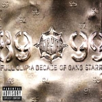 Gang Starr Full Clip  A Decade Of Gang Starr