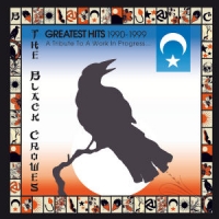 Black Crowes, The Greatest Hits 1990-1999 (a Tribute To A Work In Progres