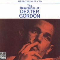 Gordon, Dexter The Resurgence Of Dexter Gordon