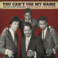 Knight, Curtis & The Squires Feat. Jimi Hendrix You Can't Use My Name