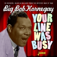 Kornegay, Big Bob Your Line Was Busy