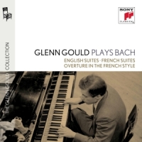 Gould, Glenn Glenn Gould Plays Bach: English Suites Bwv 806-811 & Fr