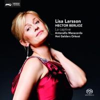 Berlioz, H. / Larsson, Lisa & Gelders Orkest La Captive