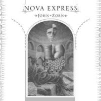 Zorn, John Nova Express