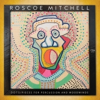 Mitchell, Roscoe Dots / Pieces For Percussion And Woodwinds