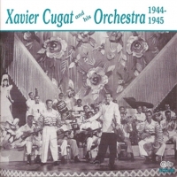 Cugat, Xavier & His Orchestra 1944-1945