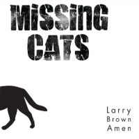 Missing Cats Larry Brown Amen