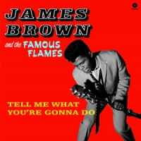 Brown, James & The Famous Flames Tell Me What You're Gonna Do -hq-