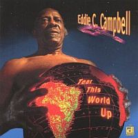 Campbell, Eddie C. Tear This World Up