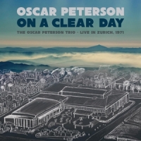 Peterson, Oscar On A Clear Day: The Oscar Peterson Trio Live In Zurich,