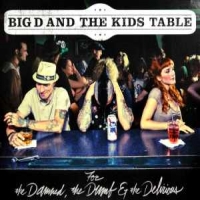 Big D And The Kids Table For The Damned, The Dumb & The Delirious