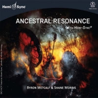 Metcalf, Byron & Shane Morris Ancestral Resonance With Hemi-sync