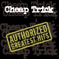 Cheap Trick Authorized Greatest Hits