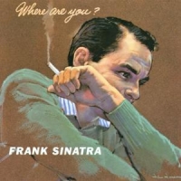 Sinatra, Frank Where Are You?