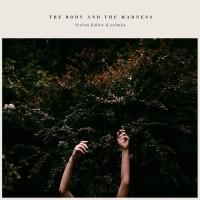 Kollee, Stefan & Nobuka The Body And The Madness (ep)