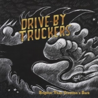Drive-by Truckers Brighter Than Creations Dark