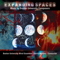 Boston University Wind Ensemble Expanding Spaces: Music By Boston University Composers