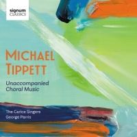 Carice Singers Michael Tippett: Unaccompanied Choral Music
