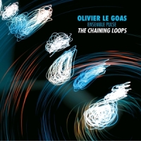 Le Goas, Olivier & Ensemble Pulse The Chaining Loops