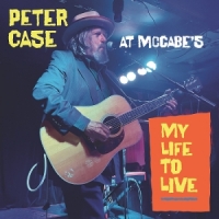 Case, Peter My Life To Live: Peter Case At Mccabe's