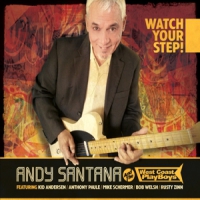 Andy Santana & The West Coast Playb Watch Your Step!
