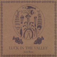 Rose, Jack Luck In The Valley