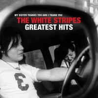 White Stripes, The The White Stripes Greatest Hits