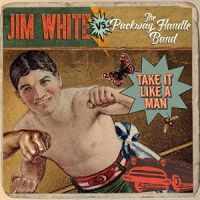 White, Jim Vs The Packway Handle Band Take It Like A Man
