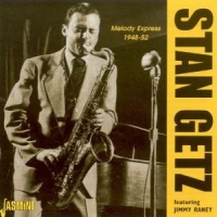 Getz, Stan Melody Express 1948-52
