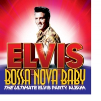 Presley, Elvis Bossa Nova Baby:the Ultimate Elvis Party Album